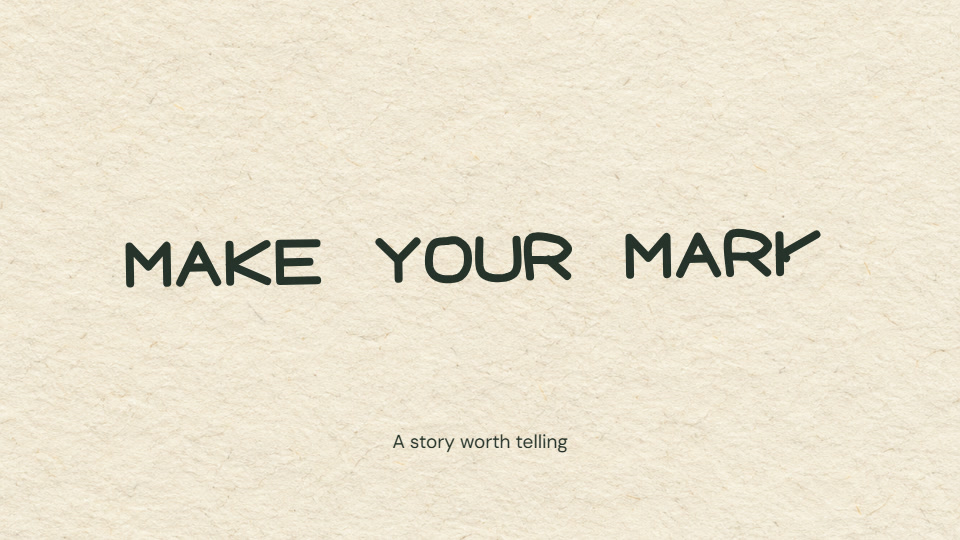 MAKE YOUR MARK drawn as monoline handwriting on paper