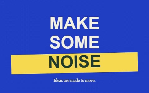 MAKE SOME NOISE stacked on blue and yellow panels