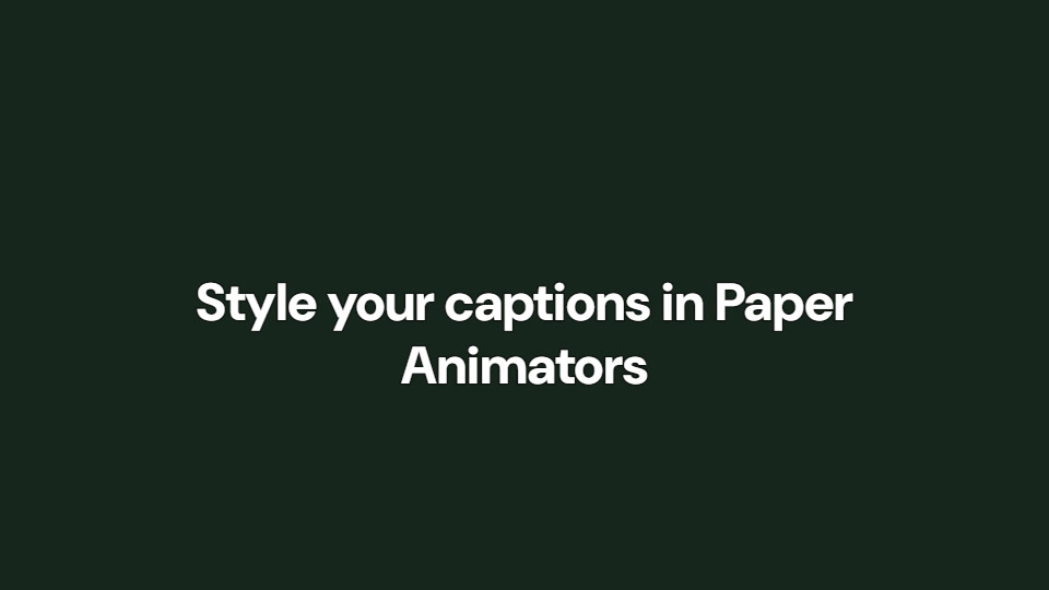 Timed sample captions reading Style your captions in Paper Animators